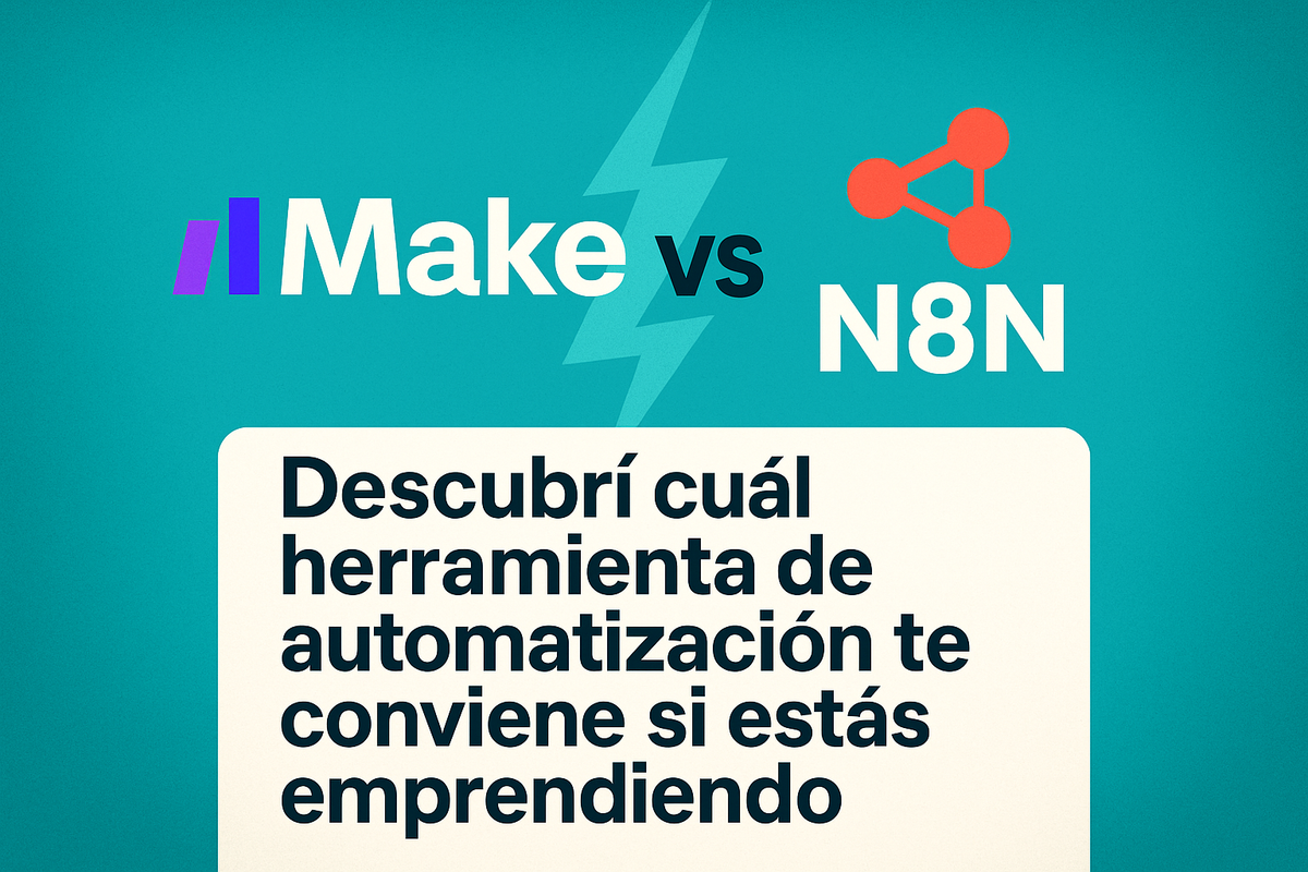 ¿Make o N8N? Descubrí cuál herramienta de automatización te conviene si estás emprendiendo