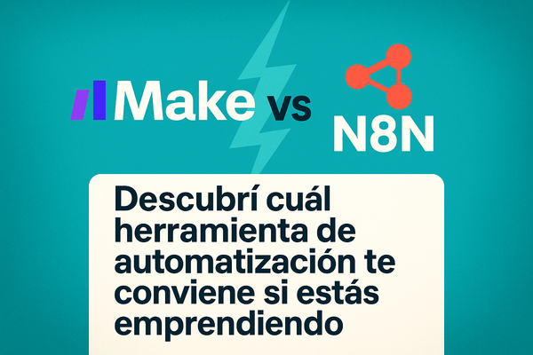 ¿Make o N8N? Descubrí cuál herramienta de automatización te conviene si estás emprendiendo